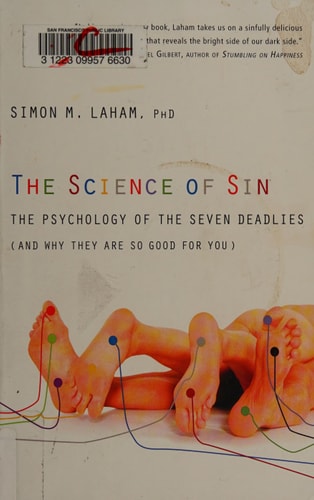 The Science of Sin: The Psychology of the Seven Deadlies (and Why They Are So Good For You)
