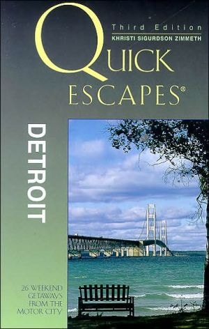 Quick Escapes Detroit, 3rd: 26 Weekend Getaways from the Motor City (Quick Escapes Series)
