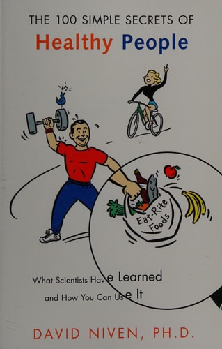 100 Simple Secrets of Healthy People: What Scientists Have Learned and How You Can Use it (100 Simple Secrets)