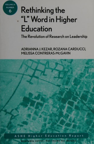 Rethinking the "L" Word in Higher Education: The Revolution of Research on Leadership: ASHE Higher Education Report, Volume 31, Number 6