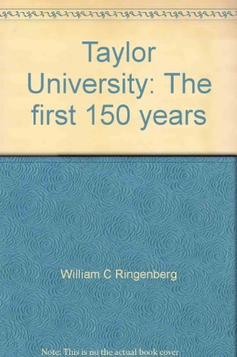 Taylor University: The first 150 years