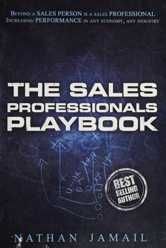 The Sales Professional Playbook: Beyond A Sales Person Is A Sales Professional (The Playbook Series)