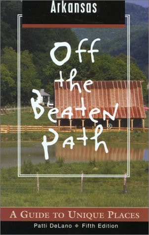 Arkansas Off the Beaten Path A Guide to Unique Places