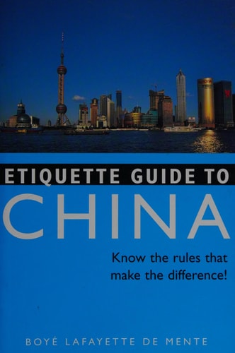 Etiquette Guide to China: Know the Rules that Make the Difference!