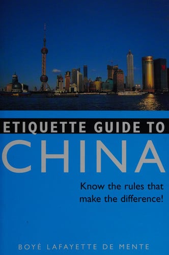 Etiquette Guide to China: Know the Rules that Make the Difference!