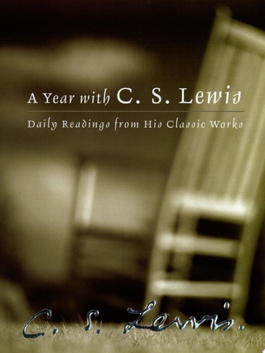 A Year with C. S. Lewis Daily Readings from His Classic Works