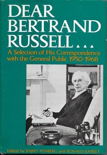 Dear Bertrand Russell: a Selection of His Correspondence with the General Public 1950-1968
