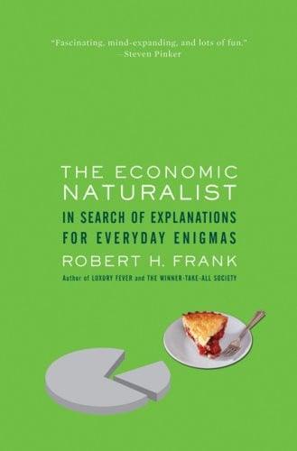 The Economic Naturalist: In Search of Explanations for Everyday Enigmas