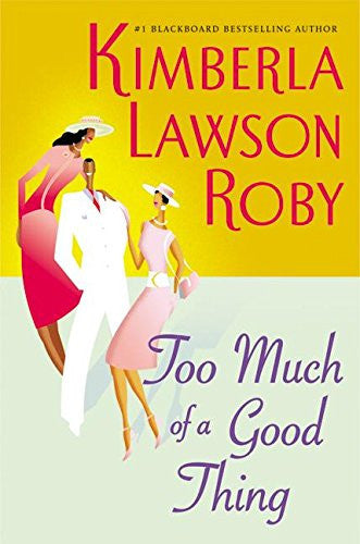 Too Much of a Good Thing (Roby, Kimberla Lawson)