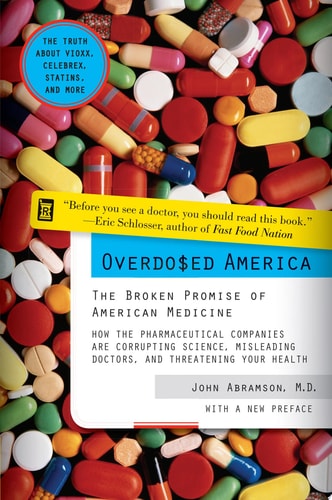 Overdosed America: The Broken Promise of American Medicine