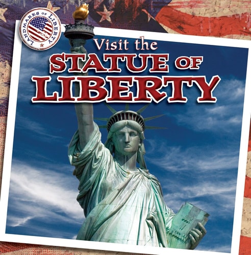 Visit the Statue of Liberty (Landmarks of Liberty)