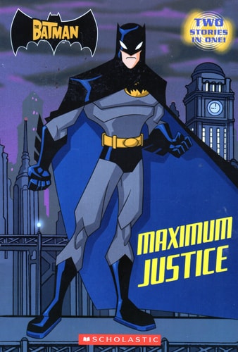 The Batman: Maximum Justice (Scholastic Readers)