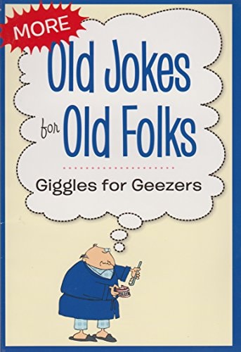 More Old Jokes for Old Folks - Giggles for Geezers