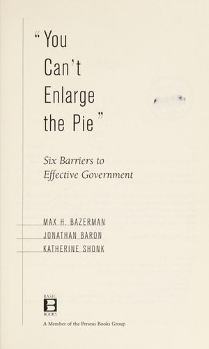 You Can't Enlarge The Pie The Psychology Of Ineffective Government