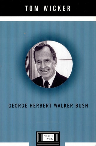 George Herbert Walker Bush: A Penguin Life (Penguin Lives)