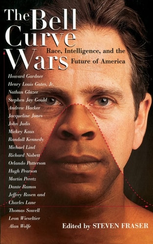 The Bell Curve Wars: Race, Intelligence, and the Future of America (New Republic Book)