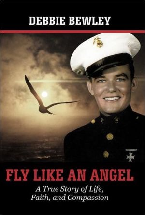 Fly Like an Angel: A True Story of Life, Faith and Compassion