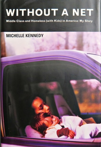 Without a Net: Middle Class and Homeless (with Kids) in America: My Story