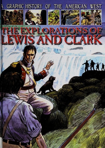 A Graphic History of the American West: The Explorations of Lewis and Clark