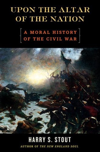 Upon the Altar of the Nation: A Moral History of the Civil War