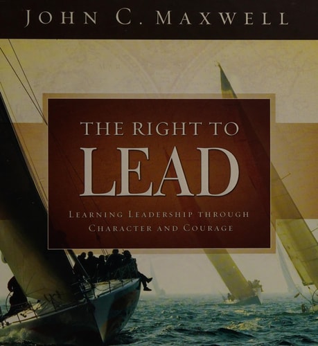 The Right to Lead: Learning Leadership Through Character and Courage