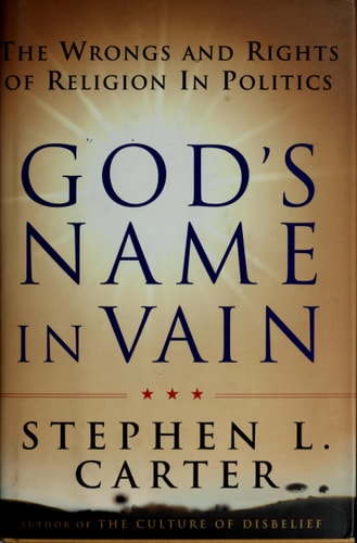 God's Name In Vain: The Wrongs And Rights Of Relgion In Politics
