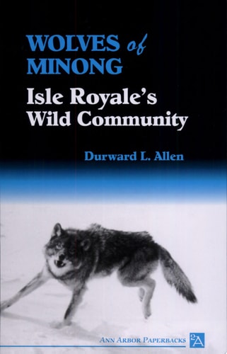 Wolves of Minong: Isle Royale's Wild Community (Ann Arbor Paperbacks)
