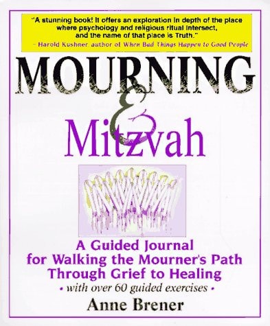 Mourning & Mitzvah: A Guided Journal for Walking the Mourner's Path Through Grief to Healing