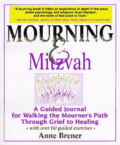 Mourning & Mitzvah: A Guided Journal for Walking the Mourner's Path Through Grief to Healing