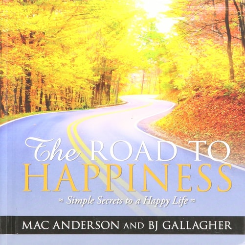 The Road to Happiness with Free DVD by Mac Anderson, BJ Gallagher (2011) Hardcover