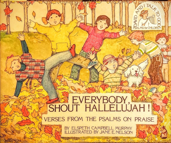 Everybody, Shout Hallelujah!: Verses from the Psalms on Praise (David and I Talk to God)