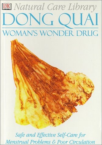 Natural Care Library Dong Quai: Safe and Effective Self-Care for Menstual Problems and Poor Circulation