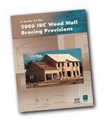 A Guide to the 2006 IRC Wood Wall Bracing Provisions (I-Code Reference)