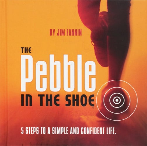 Pebble in the Shoe: 5 Steps to a Simple and Confident Life