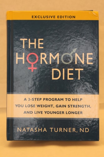 Hormone Diet, The: A 3-Step Program to Help You Lose Weight, Gain Strength, and Live Younger Longer by Turner, Natasha (2010) Hardcover