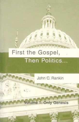 First the Gospel, Then Politics... Volume 1: Only Genesis