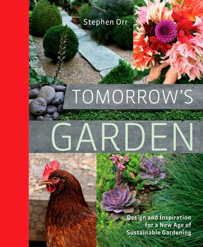 Tomorrow's Garden Design and Inspiration for a New Age of Sustainable Gardening