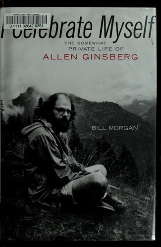 I Celebrate Myself: The Somewhat Private Life of Allen Ginsberg