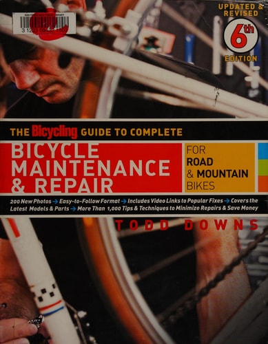 The Bicycling Guide to Complete Bicycle Maintenance & Repair For Road & Mountain Bikes