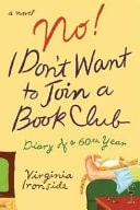 No! I Don't Want to Join a Book Club: Diary of a Sixtieth Year