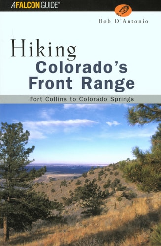 Falcon Hiking Colorado's Front Range: Fort Collins to Colorado Springs (Falcon Guide Hiking Colorado's Front Range)