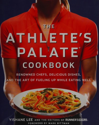The Athlete's Palate Cookbook: Renowned Chefs, Delicious Dishes, and the Art of Fueling Up While Eating Well
