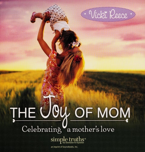 The Joy Of Mom: Celebrating a Mother's Love