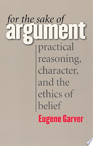 For the Sake of Argument: Practical Reasoning, Character, and the Ethics of Belief