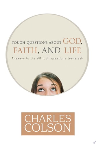 Tough Questions about God, Faith, and Life: Answers to the Difficult Questions Teens Ask