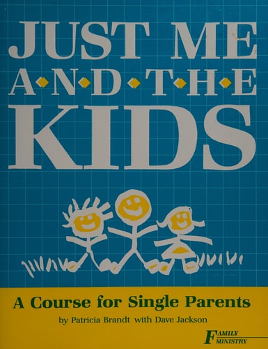 Just Me and the Kids: A Course for Single Parents (Family ministries)
