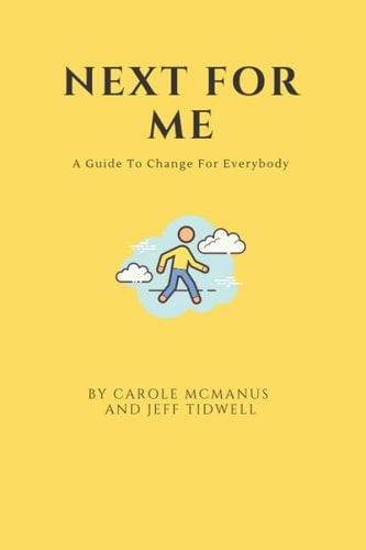 Next For Me: A Guide to Change for Everybody