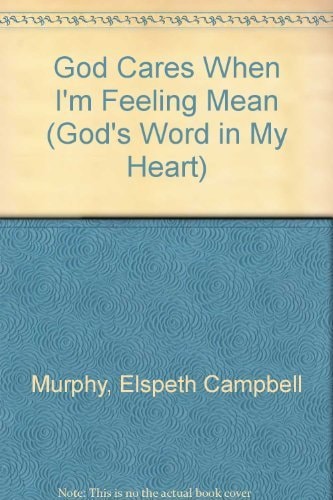 God Cares When I'm Feeling Mean (God's Word in My Heart #10)