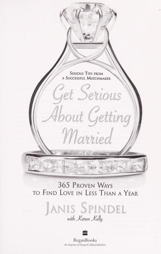 Get Serious About Getting Married: 365 Proven Ways to Find Love in Less Than a Year