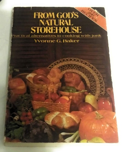 From God's Natural Storehouse: Practical Alternatives to Cooking With Junk